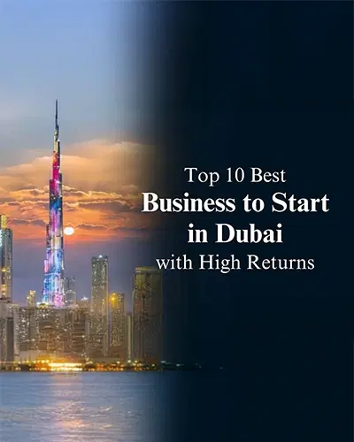 Top 10 Factors of Business Set Up In Dubai