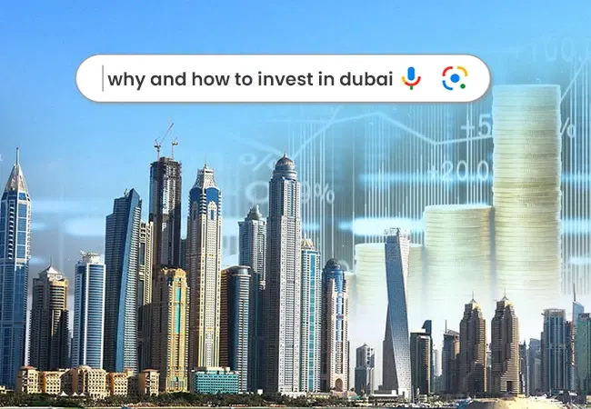 Dubai’s Real Estate Market - Why and How to Invest?
