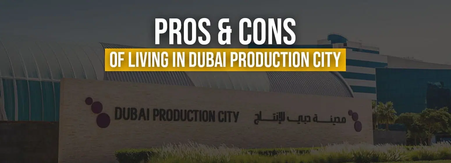 Pros And Cons Of Living In Dubai Production City